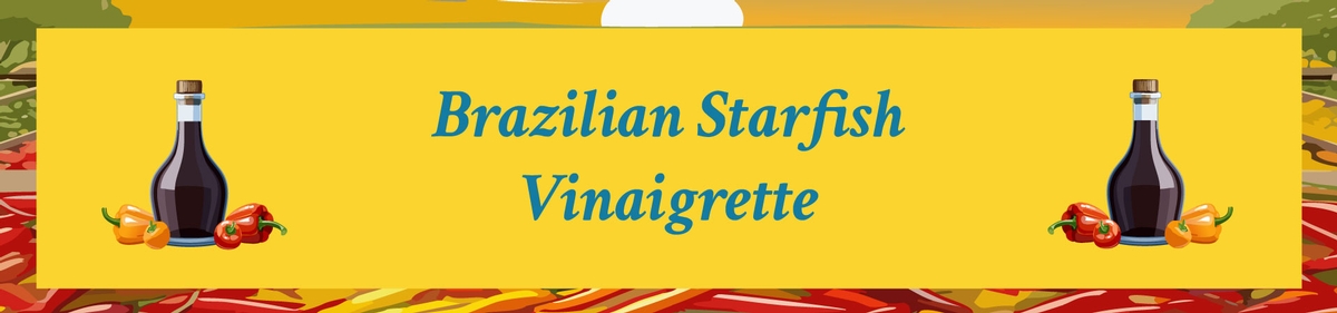 Brazilian Starfish Vinaigrette Brazilian Starfish Vinaigrette