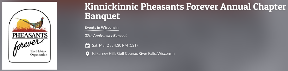 Kinnickinnic Pheasants Forever Chapter 37th Anniversary Banquet March 2, 2024